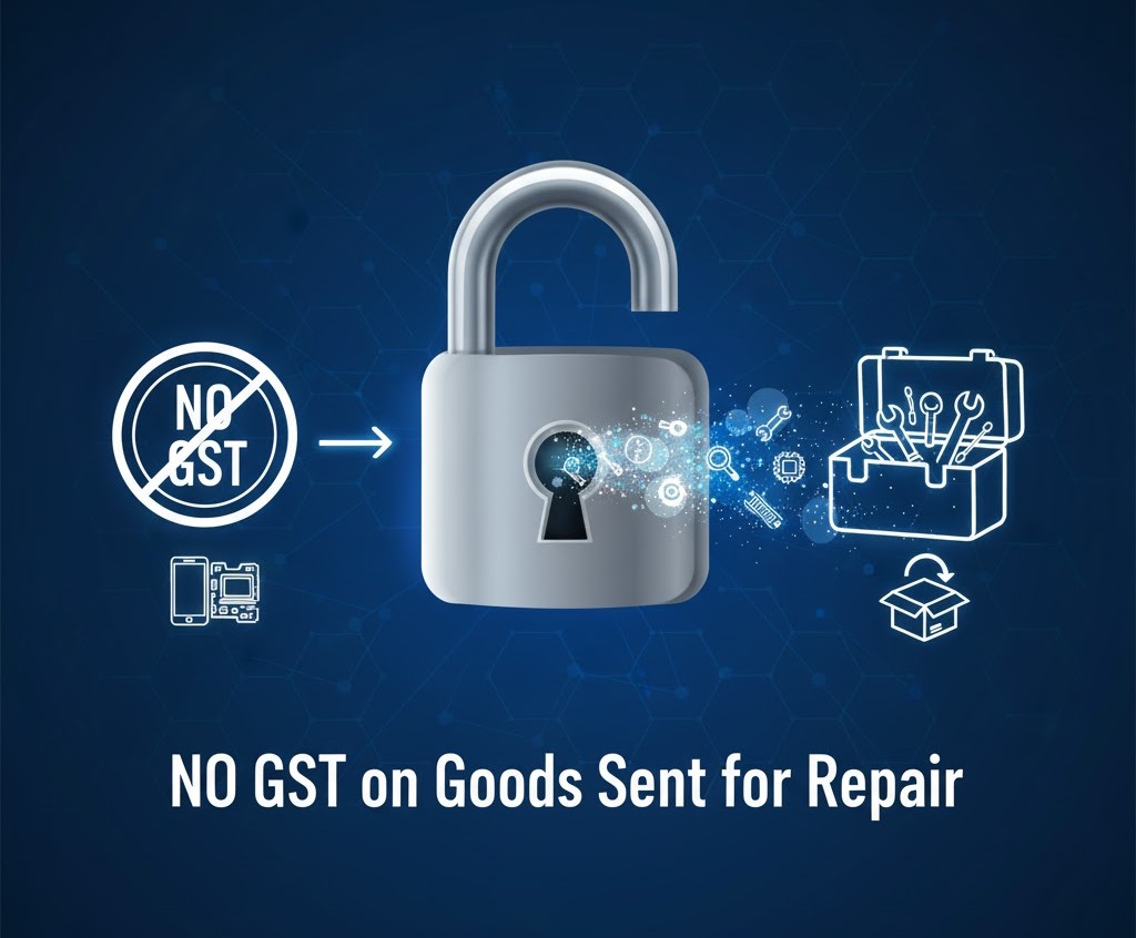 Sent For Repair No GST on Goods Sent for Repair: - SW India