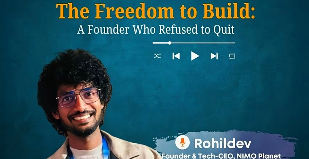 Episode 7 I The Freedom to Build: A Founder Who Refused to Quit I Rohildev